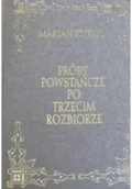 Felietony i reportaże - Próby powstańcze po trzecim rozbiorze Reprint z 1912 r. - miniaturka - grafika 1