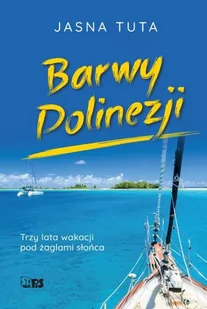 Stapis Barwy Polinezji Trzy lata wakacji pod żaglami słońca Tuta Jasna - Książki podróżnicze - miniaturka - grafika 2