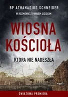 Religia i religioznawstwo - Wiosna Kościoła Która Nie Nadeszła Athanasius Schneider,paweł Lisicki - miniaturka - grafika 1