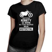 Koszulki męskie - Wszystkie kobiety są równe, ale tylko najlepsze mają motocykl - damska koszulka z nadrukiem 10388 - miniaturka - grafika 1