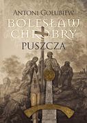 Powieści - Wydawnictwo MG Bolesław Chrobry. Tom 1. Puszcza Antoni Gołubiew - miniaturka - grafika 1
