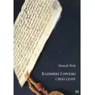 Historia świata - Nowik Kazimierz I opolski i jego czasy - Welc Henryk - miniaturka - grafika 1