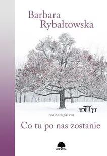 CO TU PO NAS ZOSTANIE SAGA CZĘŚĆ 8 Barbara Rybałtowska - Klasyka - miniaturka - grafika 1