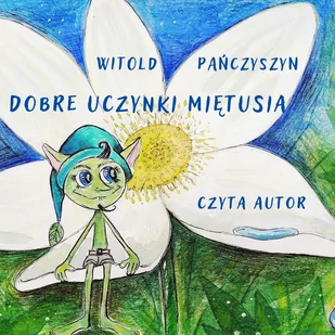 Dobre uczynki Miętusia - Audiobooki dla dzieci i młodzieży - miniaturka - grafika 1