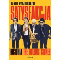 SATYSFAKCJA HISTORIA THE ROLLING STONES Daniel Wyszogrodzki - Biografie i autobiografie SATYSFAKCJA HISTORIA THE ROLLING STONES Daniel Wyszogrodzki - Biografie i autobiografie - miniaturka - grafika 1