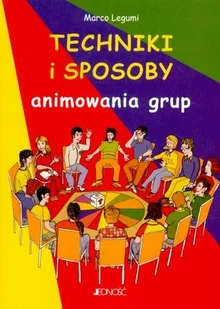 Techniki i Sposoby Animowania Grup - Podręczniki dla szkół wyższych - miniaturka - grafika 1