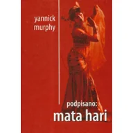 Powieści historyczne i biograficzne - Sonia draga Podpisano: Mata Hari Yannick Murphy MC0000803 - miniaturka - grafika 1