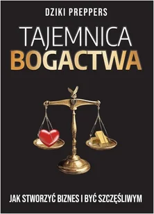 Tajemnica Bogactwa. Jak stworzyć biznes i być szczęśliwym - Biznes - miniaturka - grafika 1