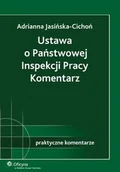 Prawo - Ustawa o Państwowej Inspekcji Pracy Komentarz Adrianna Cichoń-Jasińska - miniaturka - grafika 1