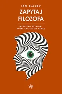 Felietony i reportaże - WYDAWNICTWO POZNAŃSKIE Zapytaj filozofa. Wszystkie pytania, które chcieliście zadać - Ian Olasov - miniaturka - grafika 1