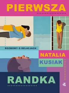 Pierwsza randka. Rozmowy o relacjach - Miłość, seks, związki - miniaturka - grafika 1