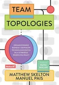 Zarządzanie - Team Topologies. Organizowanie biznesu i zespołów technologicznych dla szybkiego przepływu pracy - Matthew Skelton, Manuel Pais, Ruth Malan - miniaturka - grafika 1