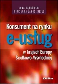 Podręczniki dla szkół wyższych - Konsument na Rynku E-Usług w Krajach Europy Środkowo-Wschodniej - miniaturka - grafika 1