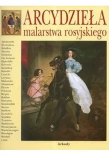 Arkady Arcydzieła malarstwa rosyjskiego - Książki o kinie i teatrze - miniaturka - grafika 2