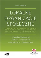 Prawo - ODDK Lokalne organizacje społeczne. Koła gospodyń wiejskich oraz stowarzyszenia i fundacje. Zasady działalności, relacje z otoczeniem, współpraca z samorządem (z suplementem elektronicznym) Robert Barański - miniaturka - grafika 1