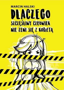 Dlaczego szczęśliwy człowiek nie żeni się z Marcin Halski - Proza - miniaturka - grafika 1