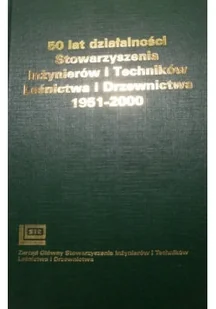 50 lat działalności Stowarzyszenia Inżynierów i Techników Leśnictwa i Drzewnictwa 1951 - 2000 - Historia świata - miniaturka - grafika 1