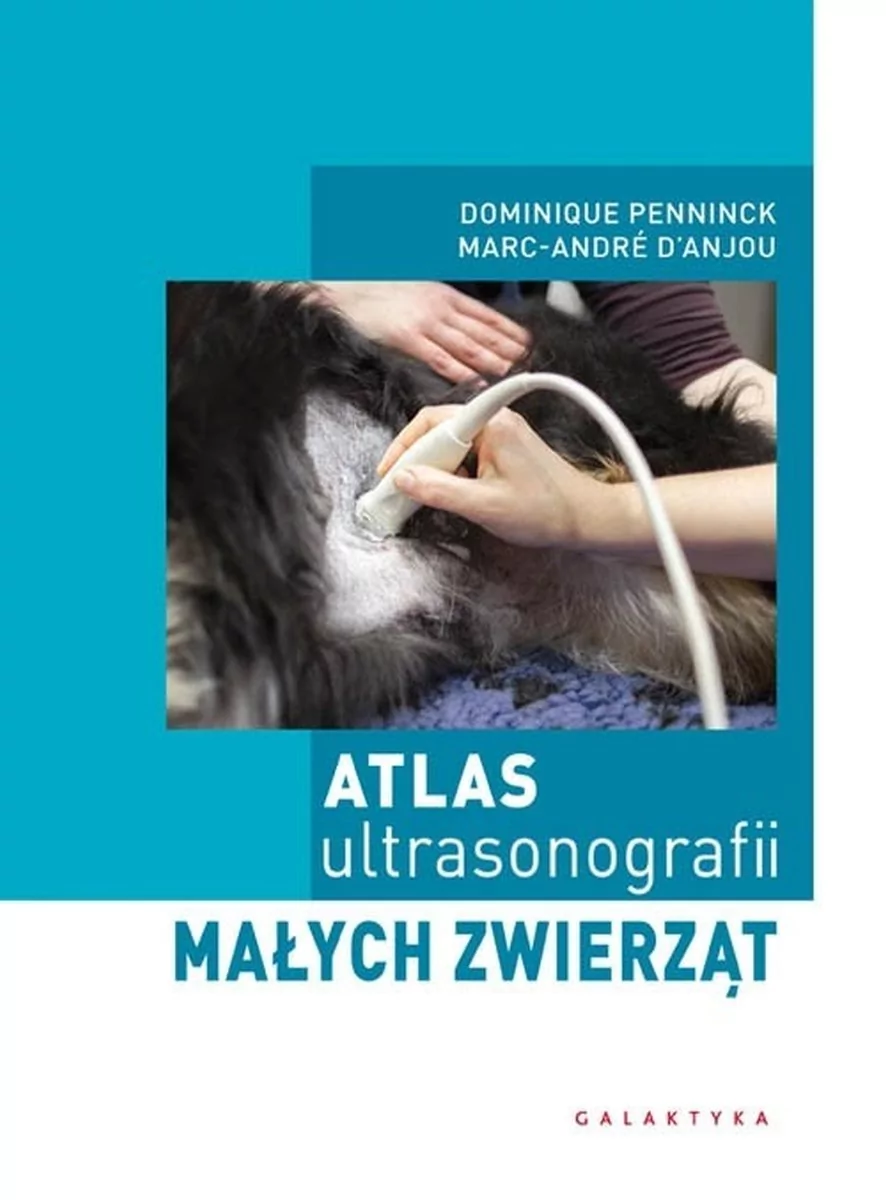 Galaktyka - wyd.weterynaryjne Atlas ultrasonografii małych zwierząt - Penninck Dominique, D'Anjou Marc-Andre