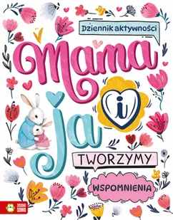 Mama i ja. Tworzymy wspomnienia - Książki edukacyjne - miniaturka - grafika 1