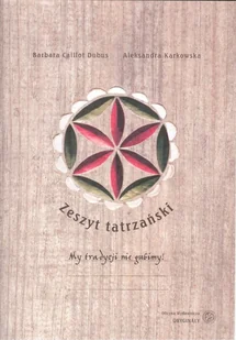 Oryginały Zeszyt tatrzański - BARBARA CAILLOT DUBUS, Aleksandra Karkowska - Poradniki hobbystyczne - miniaturka - grafika 2