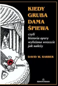 Książki o kulturze i sztuce - Kiedy Gruba Dama Śpiewa - miniaturka - grafika 1