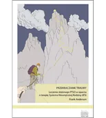 Psychologia - Przekraczanie traumy. Leczenie złożonego PTSD w oparciu o terapię Systemu Wewnętrznej Rodziny (IFS) - miniaturka - grafika 1