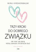 Rozwój osobisty - Trzy kroki do dobrego związku Jak stać się parą którą zawsze chcieliście być - miniaturka - grafika 1