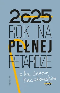 Kalendarz książkowy, 2025, tygodniowy, WAM Rok na pełnej petardzie z ks. Janem Kaczkowskim - Kalendarze - miniaturka - grafika 1