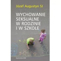 WAM Józef Augustyn Wychowanie seksualne w rodzinie i w szkole - Poradniki psychologiczne - miniaturka - grafika 1