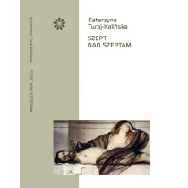 Stowarzyszenie Pisarzy Polskich Szept nad szeptami - Katarzyna Turaj-Kalińska - Poezja - miniaturka - grafika 1