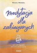 Poradniki psychologiczne - Dorota Mrówka Medytacja dla zabieganych Jak w 8 tygodni zmienić swoje życie - miniaturka - grafika 1