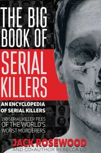 The Big Book of Serial Killers: 150 Serial Killer Files of the World's Worst Murderers - Pamiętniki, dzienniki, listy - miniaturka - grafika 1