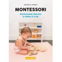 Edgard Montessori. Wychowanie dziecka w wieku 0-6 lat. Samo Sedno LIT-38794 - Literatura popularno naukowa dla młodzieży - miniaturka - grafika 1