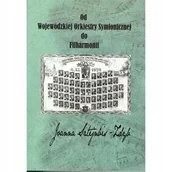 Podręczniki dla szkół wyższych - Od Wojewódzkiej Orkiestry Symfonicznej do Filharmonii - Joanna Sztejnbis-Zdyb - książka - miniaturka - grafika 1