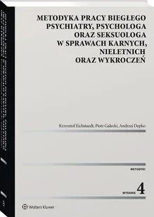 Metodyka pracy biegłego psychiatry, psychologa oraz seksuologa, w sprawach karnych, nieletnich oraz wykroczeń [PRZEDSPRZEDAŻ] - Prawo - miniaturka - grafika 1