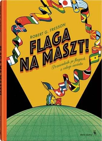 Dwie siostry Flaga na maszt! Przewodnik po flagach z całego świata Robert G. Fresson