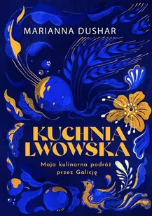 Kuchnia lwowska. Moja kulinarna podróż przez Galicję - E-booki - kuchnia i diety - miniaturka - grafika 1