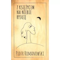 Witanet Z księżycem na niebie rysuję - Romanowski Piotr - Poezja - miniaturka - grafika 2