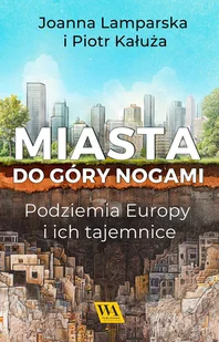 Miasta do góry nogami. Podziemia Europy i ich tajemnice - E-booki - przewodniki - miniaturka - grafika 1