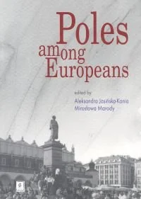 Poles among Europeans - Aleksandra Jasińska-Kania - Historia świata - miniaturka - grafika 1
