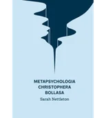 Psychologia - Metapsychologia Christophera Bollasa. Wprowadzenie - miniaturka - grafika 1