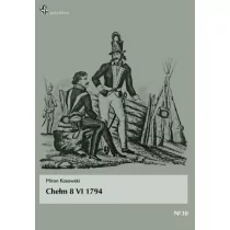 Infort Editions Chełm 8 VI 1794. Pola bitew. Nr 30 Miron Kosowski