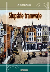 Słupskie tramwaje - Wysyłka od 3,99 - Historia świata - miniaturka - grafika 1