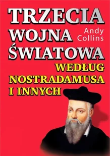 Trzecia wojna światowa według Nostradamusa... - Andy Collins - Ezoteryka - miniaturka - grafika 1