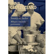 Historia świata - Sowiety od kuchni. Mikojan i sowiecka gastronomia. - miniaturka - grafika 1