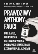 E-booki - literatura faktu - Prawdziwy Anthony Fauci. Bill Gates, Big Pharma i globalna wojna przeciwko demokracji i zdrowiu publicznemu - miniaturka - grafika 1