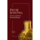 Biografie i autobiografie - Wydawnictwo św. Stanisława BM Życie modlitwą. Stefan kardynał Wyszyński Krystyna Czarnota - miniaturka - grafika 1