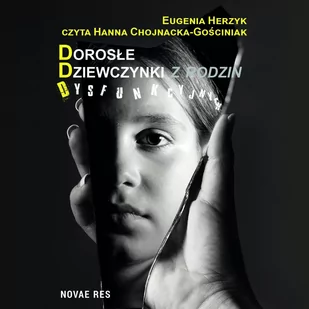Dorosłe dziewczynki z rodzin dysfunkcyjnych - Audiobooki - literatura popularnonaukowa - miniaturka - grafika 1