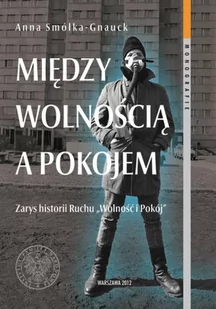MIĘDZY WOLNOŚCIĄ A POKOJEM - Historia świata MIĘDZY WOLNOŚCIĄ A POKOJEM - Historia świata - miniaturka - grafika 2