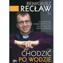 eSPe Chodzić po wodzie. O odnowie, charyzmatykach i duchowości ignacjańskiej Remigiusz Recław SJ - Religia i religioznawstwo - miniaturka - grafika 2